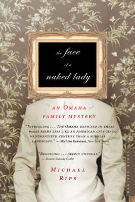 The Face Of A Naked Lady: An Omaha Family Mystery