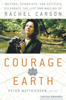 Image for Courage For The Eart (Writers, Scientists, and Activists Celebrate the Life and Writing of Rachel Carson) Courage For The Eart (Writers, Scientists, and Activists Celebrate the Life and Writing of Rachel Carson)