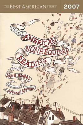 The Best American Nonrequired Reading 2007 (The Best American Series)