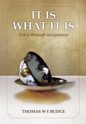 It Is What It Is: Grace through acceptance [signed]