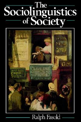 Image for The Sociolinguistics of Society The Sociolinguistics of Society
