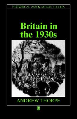 Britain in the 1930s: A Deceptive Decade