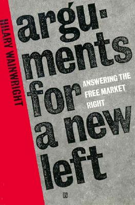 Arguments for a New Left: Answering the Free-Market Right