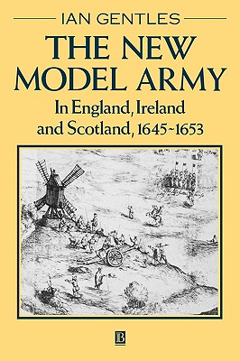 The New Model Army: In England, Ireland and Scotland, 1645 - 1653