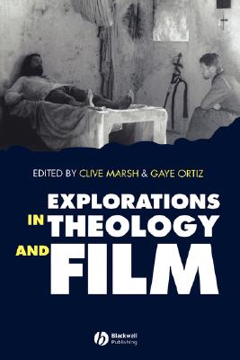 Explorations in Theology and Film: Movies and Meaning