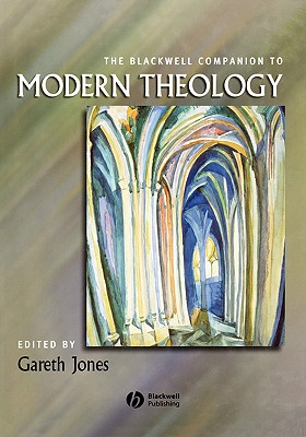 The Blackwell Companion to Modern Theology (Wiley Blackwell Companions to Religion)
