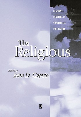 The Religious: Blackwell Readings in Continental Philosophy