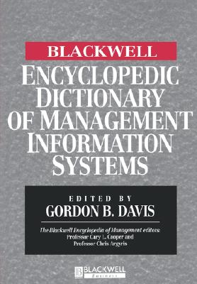 The Blackwell Encyclopedic Dictionary of Management Information Systems (Blackwell Encyclopedia of Management)