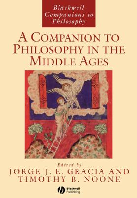 A Companion to Philosophy in the Middle Ages (Blackwell Companions to Philosophy)