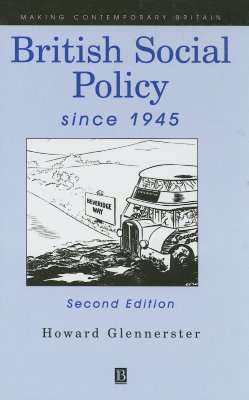 British Social Policy Since 1945 (Making Contemporary Britain)