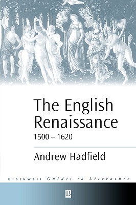 The English Renaissance 1500-1620 (Wiley Blackwell Guides to Literature)