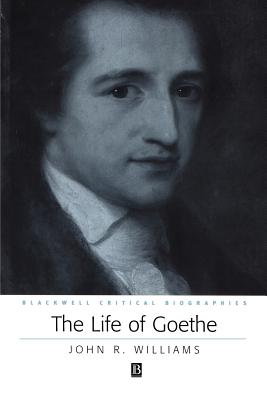 The Life of Goethe: A Critical Biography
