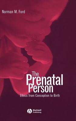 The Prenatal Person: Ethics from Conception to Birth