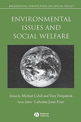 Environmental Issues and Social Welfare (Broadening Perspectives in Social Policy)
