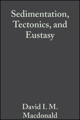 Sedimentation, Tectonics, and Eustasy (Special Publication 12 of the IAS) (SPECIAL PUBLICATION OF THE INTERNATIONAL ASSOCIATION OF SEDIMENTOLOGISTS)