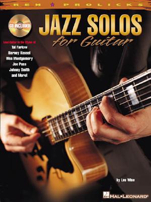 Jazz Solos for Guitar Lead Guitar in the Styles of Tal Farlow, Barney Kessel, Wes Montgomery, Joe Pass, Johnny Smith Book/Online Audio (REH Pro Licks)