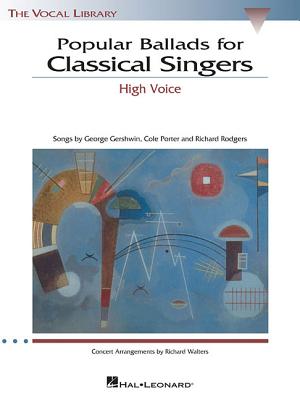 Popular Ballads for Classical Singers: The Vocal Library High Voice