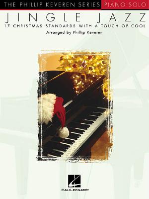 Jingle Jazz Christmas Piano Solos Arranged by Phillip Keveren 17 Classic Holiday Songs for Piano Players Intermediate Christmas Sheet Music Songbook
