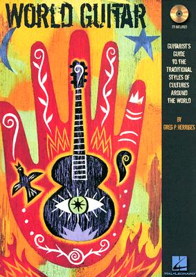 World Guitar: Guitarist's Guide to the Traditional Styles of Cultures Around the World [With CD]