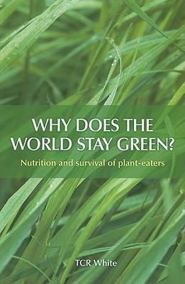 Why Does the World Stay Green Nutrition and Survival of Plant-Eaters