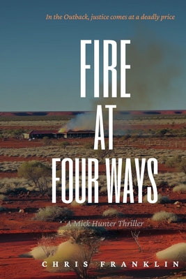 Fire at Four Ways: A Gripping New Crime Thriller (Mick Hunter Thriller Series)