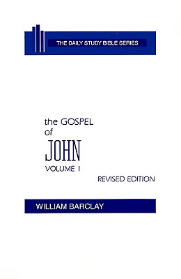 The Gospel of John, Volume 1 (The Daily Study Bible Series, Revised Edition)