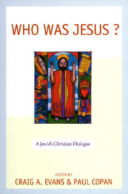 Who Was Jesus: A Jewish-Christian Dialogue