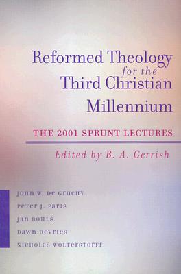 Reformed Theology for the Third Christian Millennium: The 2001 Sprunt Lectures (James Sprunt Lectures,)