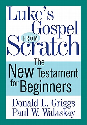 Image for Luke's Gospel from Scratch: The New Testament for Beginners (The Bible from Scratch) Luke's Gospel from Scratch: The New Testament for Beginners (The Bible from Scratch)