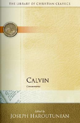 Calvin: Commentaries (Library of Christian Classics, Ichthus edition)