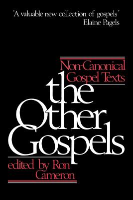 The Other Gospels: Non-Canonical Gospel Texts