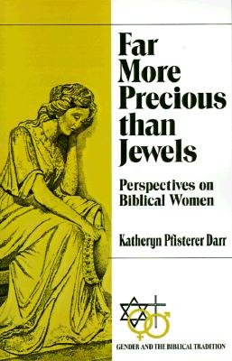 Image for Far More Precious than Jewels: Perspectives on Biblical Women (Gender and the Biblical Tradition) Far More Precious than Jewels: Perspectives on Biblical Women (Gender and the Biblical Tradition)