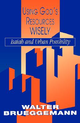 Using God's Resources Wisely: Isaiah and Urban Possibility