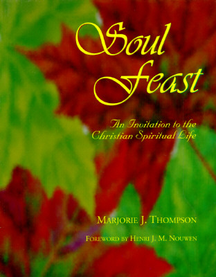 Soul Feast : An Invitation to the Christian Spiritual Life