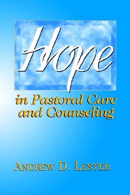 Image for Hope in Pastoral Care and Counseling Hope in Pastoral Care and Counseling