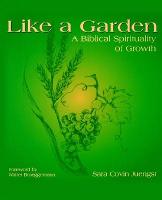 Image for Like a Garden: A Biblical Spirituality of Growth Like a Garden: A Biblical Spirituality of Growth