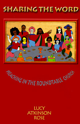 Sharing the Word: Preaching in the Roundtable Church