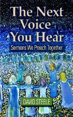 The Next Voice You Hear: Sermons We Preach Together