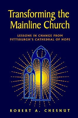 Transforming the Mainline Church: Lessons in Change from Pittsburgh's Cathedral of Hope