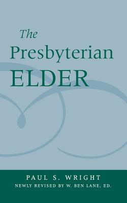 Image for The Presbyterian Elder, Newly Revised The Presbyterian Elder, Newly Revised