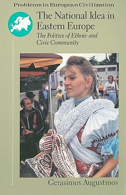The National Idea in Eastern Europe: The Politics of Ethnic and Civic Community
