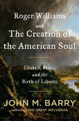 Image for Roger Williams and the Creation of the American Soul: Church, State, and the Birth of Liberty