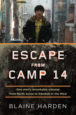 Escape From Camp 14 (One Man's Remarkable Odyssey From North Korea To Freedom In The West)