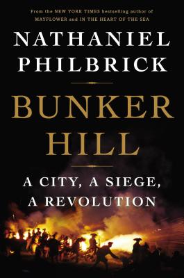 Image for Bunker Hill: A City, a Siege, a Revolution (The American Revolution Series)