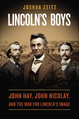 Image for Lincoln's Boys: John Hay, John Nicolay, and the War for Lincoln's Image