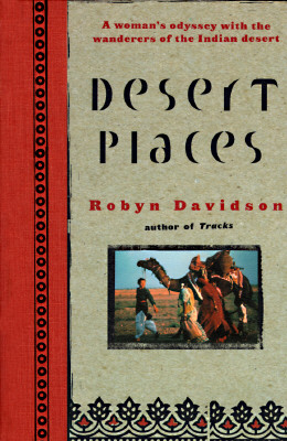 Image for DESERT PLACES A WOMAN'S ODYSSEY WITH THE WANDERERS OF THE INDIAN DESERT