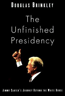 Image for UNFINISHED PRESIDENCY: JIMMY CARTER'S JOURNEY BEYOND THE WHITE HOUSE UNFINISHED PRESIDENCY: JIMMY CARTER'S JOURNEY BEYOND THE WHITE HOUSE