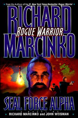 Rogue Warrior: Seal Force Alpha- From Vietnam's Phoenix Program to Central America's Drug Wars