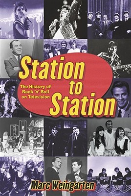 Station to Station: The Secret History of Rock & Roll on Television (Original)