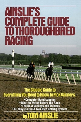 Ainslie's Complete Guide To Thoroughbred Racing: Third Edition Image for Ainslie's Complete Guide To Thoroughbred Racing: Third Edition